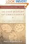 The Lost History of Christianity: The Thousand-Year Golden Age of the Church in the Middle East, Africa, and Asia--and How It Died