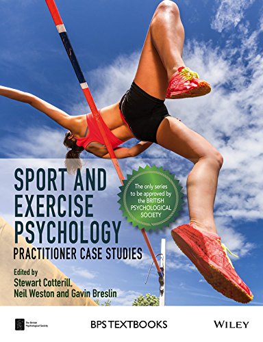 Sport and Exercise Psychology: Practitioner Case Studies (BPS Textbooks in Psychology)