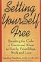 Setting Yourself Free :Breaking the Cycle of Emtional Abuse in Family, Friendships, Work and Love