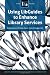 Using LibGuides to Enhance Library Services: A LITA Guide