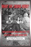 What Am I Doing Here?: True Adventures While Surviving 1172 Days In The U.S. Army During WW-II