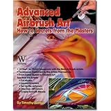 Advanced Airbrush Art: How to Secrets From the Masters