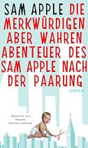 Die merkw&uuml;rdigen aber wahren Abenteuer des Sam Apple nach der Paarung