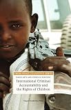 International Criminal Accountability and the Rights of Children (From Peace to Justice Series)
