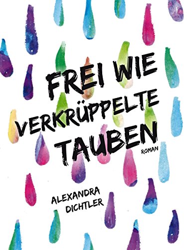 Frei wie verkrüppelte Tauben (German Edition)
