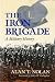 The Iron Brigade: A Military History (Great Lakes Connections: The Civil War)