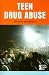 Teen Drug Abuse (Opposing Viewpoints)