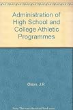 Administration of high school and collegiate athletic programs