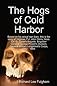 The Hogs Of Cold Harbor