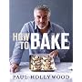 How to Bake by Paul Hollywood