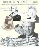 PROFILES IN CORRUPTION: Liars, Thieves, Traitors, Adulterers and Murderers in the White House