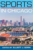 Sports in Chicago (Sport & Society) (Sport & Society)