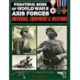 Fighting Men of World War II, Volume I: Axis Forces--Uniforms, Equipment, and Weapons (Fighting Men of World War II)... by David Miller