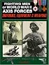 Fighting Men of World War II, Volume I: Axis Forces--Uniforms, Equipment, and Weapons (Fighting Men of World War II) (Fighting Men of World War II)