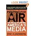 Fighting for Air: The Battle to Control America's Media