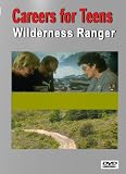Careers for Teens (Wilderness Ranger)