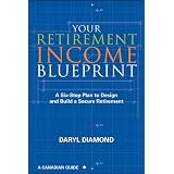 Your Retirement Income Blueprint: A Six-Step Plan to Design and Build a Secure Retirementby Daryl Diamond