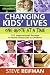 Changing Kids' Lives One Quote At A Time: 121 Inspirational Sayings To Build Character In Children