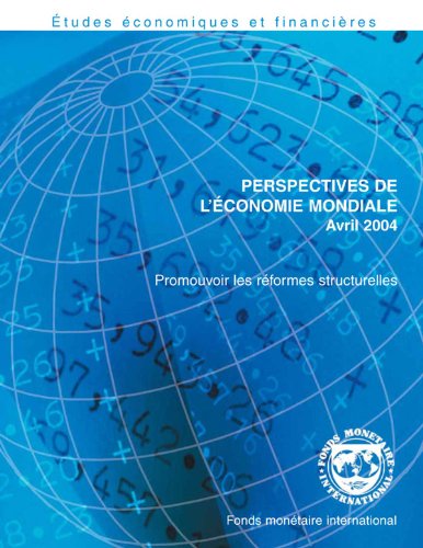Perspectives de L'économie Mondiale, Avril 2004: Promouvoir les réformes structurelles (French Edition)