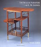 The Secular Furniture of E. W. Godwin: with Catalogue Raisonne