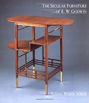 The Secular Furniture of E. W. Godwin: with Catalogue Raisonne