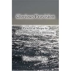 Glorious Provision. Practical Steps to God's Abundance Blessing