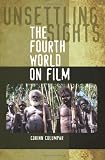 Unsettling Sights: The Fourth World on Film
