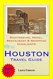 Houston, Texas Travel Guide - Sightseeing, Hotel, Restaurant & Shopping Highlights (Illustrated)