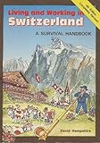 Living and working in Switzerland : a survival handbook