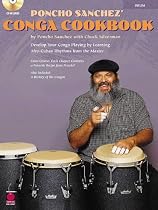 Poncho Sanchez' Conga Cookbook: Develop Your Conga Playing by Learning Afro-Cuban Rhythms from the Master