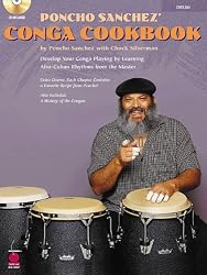 Poncho Sanchez' Conga Cookbook: Develop Your Conga Playing by Learning Afro-Cuban Rhythms from the Master