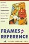 Frames of Reference: How Men and Women Can Overcome Communication Barriers and Increase Their Effectivness at Work