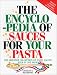 The Encyclopedia of Sauces for Your Pasta: Greatest Collection of Pasta Sauces Ever in One Book