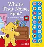 What's that noise, Spot? : a big noisy word book