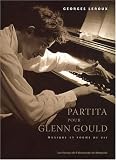 Partita pour Glenn Gould : Musique et forme de vie