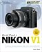 David Busch's Nikon V1 Guide to Digital Movie and Still Photography