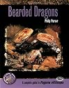 Bearded Dragons: A Complete Guide to Pogona Vitticeps (Complete Herp Care)