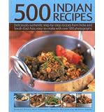 500 Indian recipes : deliciously authentic step-by-step recipes from India and South-East Asia, easy to make with over 500 photographs
