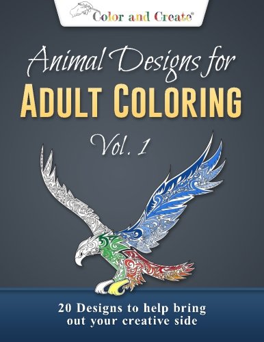 Color and Create - Animal Designs for Adult Coloring Vol.1: 20 Designs to help bring out your creative side, by Color and Create