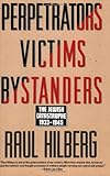 Perpetrators Victims Bystanders: The Jewish Catastrophe, 1933-1945