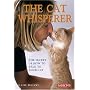 The Cat Whisperer: The Secret of How to Talk to Your Cat