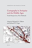 Cartography in antiquity and the Middle Ages : fresh perspectives, new methods