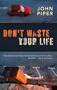 Don't Waste Your Life (Group Study Edition)