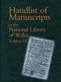 Handlist of manuscripts in the National Library of Wales. Vol. IX