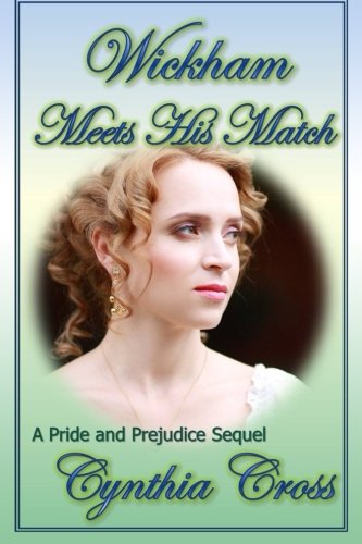 Wickham Meets His Match: A Pride and Prejudice Sequel, by Cynthia Cross, a Lady