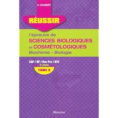 R�ussir l'�preuve de sciences biologiques et cosm�tologiques CAP/BP/Bac Pro/BTS 2e ann�e : Tome 2, Biochimie-biologie