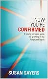 Now you're confirmed : a young person's guide to growing in the Anglican Church