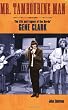 Mr. Tambourine Man: The Life and Legacy of The Byrds' Gene Clark