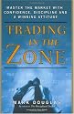 Trading in the Zone: Master the Market with Confidence, Discipline and a Winning Attitude