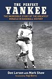 The Perfect Yankee: The Incredible Story of the Greatest Miracle in Baseball History